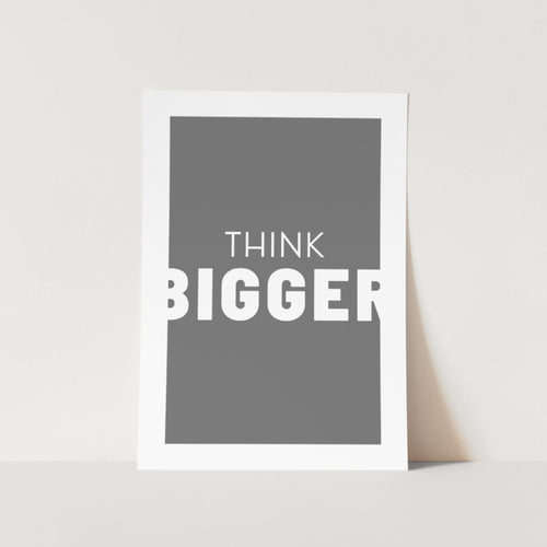 Think Bigger Art Print